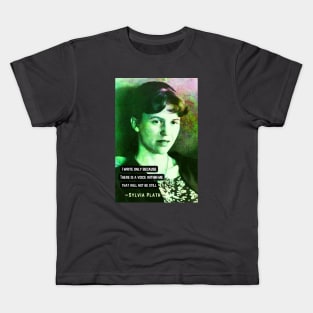 Sylvia Plath portrait and quote: I write only because There is a voice within me That will not be still Kids T-Shirt